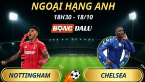 Soi Kèo Nhà Cái Nottingham Forest - Chelsea