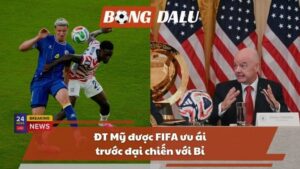 ĐT Mỹ được FIFA trắng trợn trước đại chiến với Bỉ